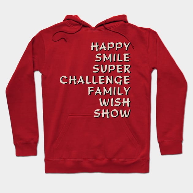 Happy Smile Super Challenge Family Wish Show Hoodie by tvshirts